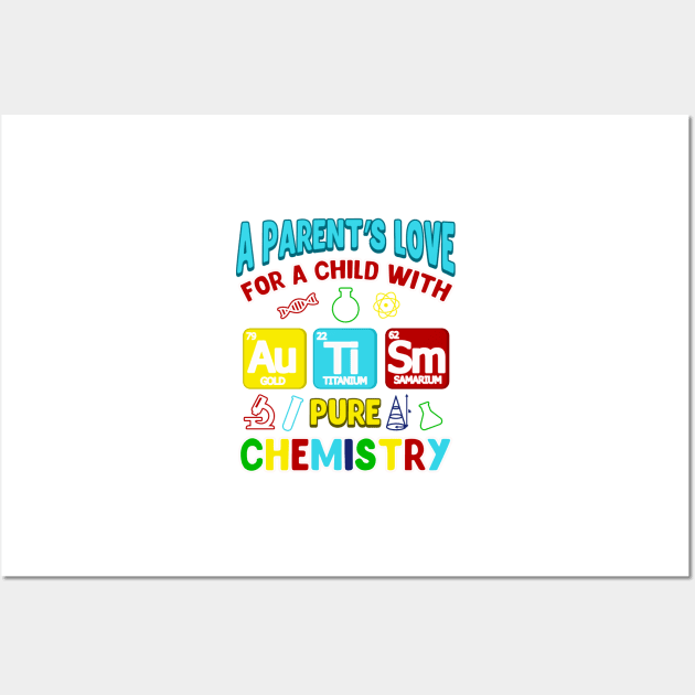 Parent's Love For Child With Autism Pure Chemistry Wall Art by theperfectpresents